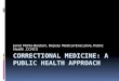 Correctional Medicine: A Public Health Approach