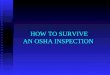 HOW TO SURVIVE AN OSHA INSPECTION