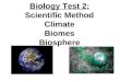 Biology Test 2: Scientific Method Climate Biomes Biosphere
