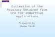 Estimation of the Accuracy Obtained from CFD for industrial applications