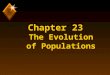 Chapter 23 The Evolution of Populations