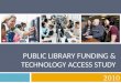 Public Library Funding & Technology Access Study