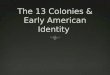 The 13 Colonies & Early American Identity