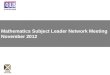Mathematics Subject Leader Network Meeting November 2012