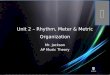Unit 2 – Rhythm, Meter & Metric Organization