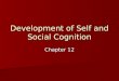 Development of Self and Social Cognition