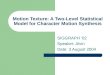 Motion Texture: A Two-Level Statistical Model for Character Motion Synthesis