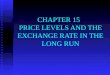 CHAPTER 15   PRICE LEVELS AND THE EXCHANGE RATE IN THE LONG RUN