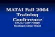 MATAI Fall 2004 Training Conference
