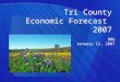 Tri County Economic Forecast  2007