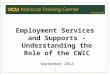 Employment Services and Supports - Understanding the Role of the CWIC September 2014