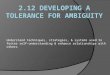2.12 Developing  a tolerance for ambiguity