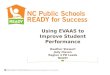 Using EVAAS to Improve Student Performance Heather Stewart Jody Cleven Region 4 PD Leads NCDPI