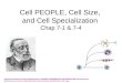 Cell PEOPLE, Cell Size,  and Cell Specialization  Chap 7-1 & 7-4