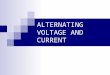 ALTERNATING VOLTAGE AND CURRENT