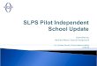 SLPS Pilot Independent School Update