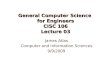 General Computer Science  for Engineers CISC 106 Lecture 03