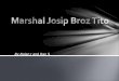 Marshal  Josip  Broz Tito