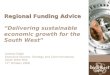 Regional Funding Advice “Delivering sustainable economic growth for the South West”