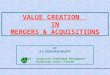 VALUE CREATION   IN MERGERS & ACQUISITIONS