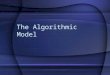 The Algorithmic Model