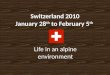 Switzerland 2010 January 28 th  to February 5 th