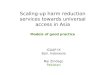 Scaling-up harm reduction services towards universal access in Asia Models of good practice