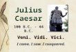 Julius Caesar 100 B.C. - 44 B.C