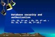 Database security and authorization (Ch. 22, 3 rd  ed. – Ch. 23, 4 th  ed. – Ch. 24, 6 th )