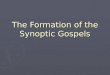 The Formation of the Synoptic Gospels