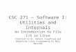 CSC 271 – Software I: Utilities and Internals