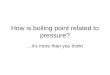 How is boiling point related to pressure?