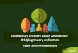 Community  Forestry  based  Adaptation: B ridging  theory and  action Regan Suzuki  Pairojmahakij