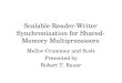Scalable Reader-Writer Synchronization for Shared-Memory Multiprocessors
