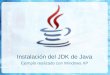 Instalación del JDK de Java Ejemplo realizado con Windows XP