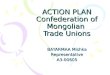 ACTION PLAN Confederation of Mongolian  Trade Unions