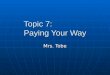 Topic 7:  Paying Your Way