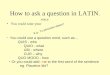 How to ask a question in LATIN 