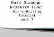 Mark Diamond  Research Fund  Grant-Writing Tutorial part 2