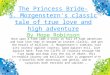 The Princess Bride- S. Morgenstern's classic tale of true love and high adventure By Hope Robinson