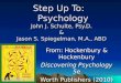 Step Up To:    Psychology John J. Schulte, Psy.D. & Jason S. Spiegelman, M.A., ABD