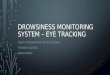 Drowsiness monitoring  system – Eye Tracking