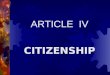 ARTICLE  IV CITIZENSHIP
