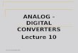 ANALOG - DIGITAL CONVERTERS Lecture 10