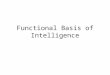 Functional Basis of Intelligence