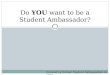 Do  YOU  want to be a Student Ambassador?