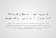 Was Andrew  Carnegie a  man of integrity and virtue?