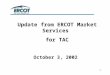 Update from ERCOT Market Services  for TAC October 3, 2002
