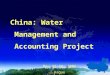 China: Water Management and Accounting Project May 22-24, 2006 Hague