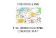 CONTROLLING THE ORIENTEERING COURSE MAP